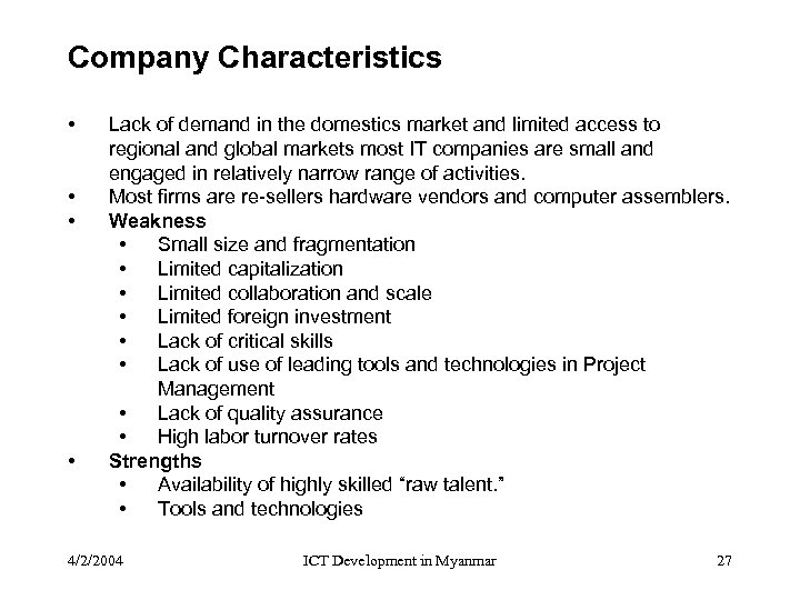 Company Characteristics • • Lack of demand in the domestics market and limited access