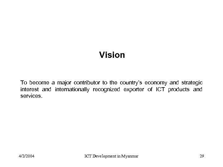 Vision To become a major contributor to the country’s economy and strategic interest and