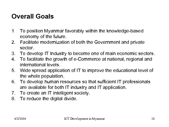 Overall Goals 1 2. 3. 4. 5. 6. 7. 8. To position Myanmar favorably