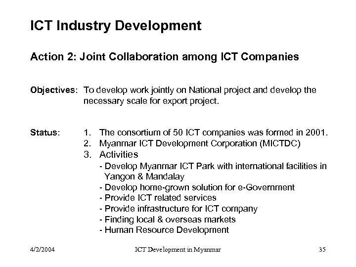 ICT Industry Development Action 2: Joint Collaboration among ICT Companies Objectives: To develop work