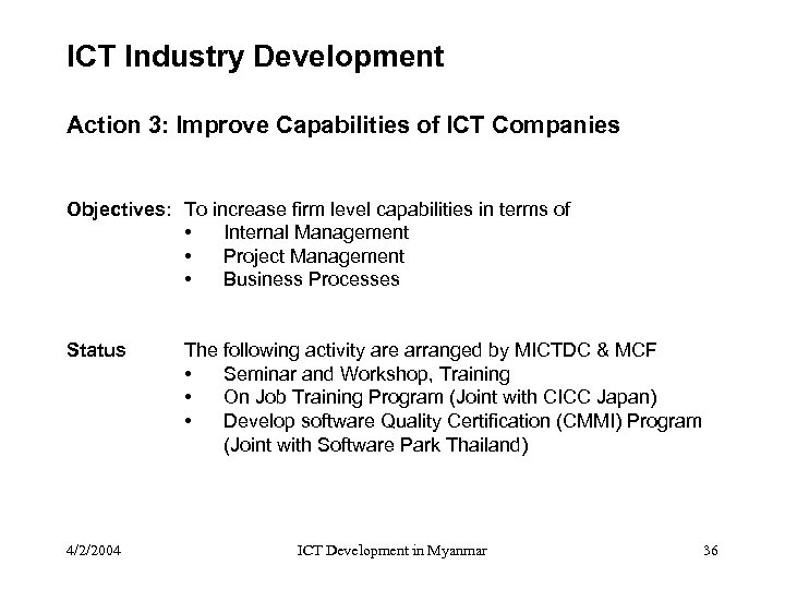 ICT Industry Development Action 3: Improve Capabilities of ICT Companies Objectives: To increase firm