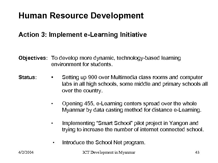 Human Resource Development Action 3: Implement e-Learning Initiative Objectives: To develop more dynamic, technology-based
