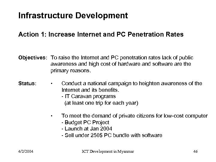 Infrastructure Development Action 1: Increase Internet and PC Penetration Rates Objectives: To raise the