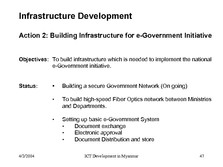 Infrastructure Development Action 2: Building Infrastructure for e-Government Initiative Objectives: To build infrastructure which