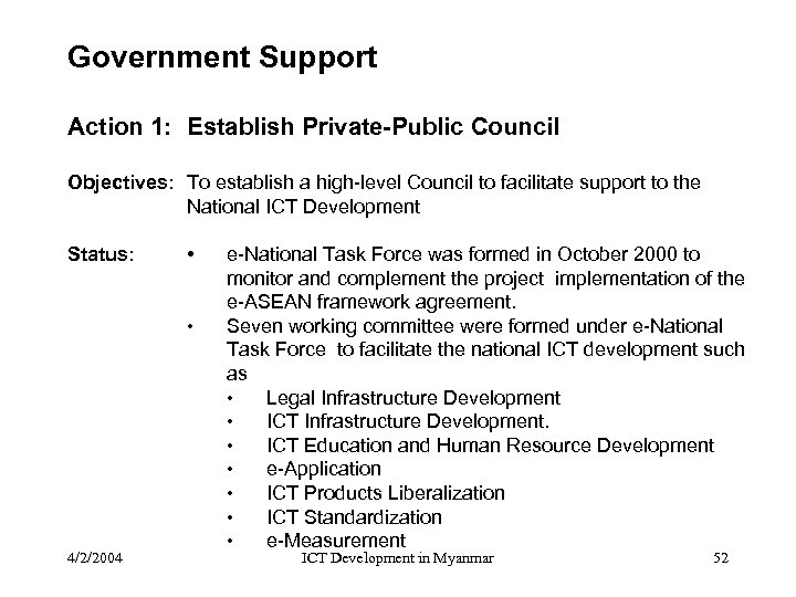 Government Support Action 1: Establish Private-Public Council Objectives: To establish a high-level Council to