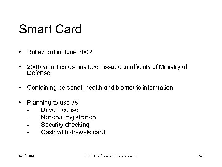 Smart Card • Rolled out in June 2002. • 2000 smart cards has been