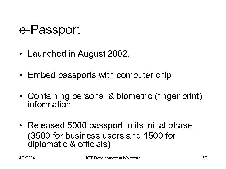e-Passport • Launched in August 2002. • Embed passports with computer chip • Containing