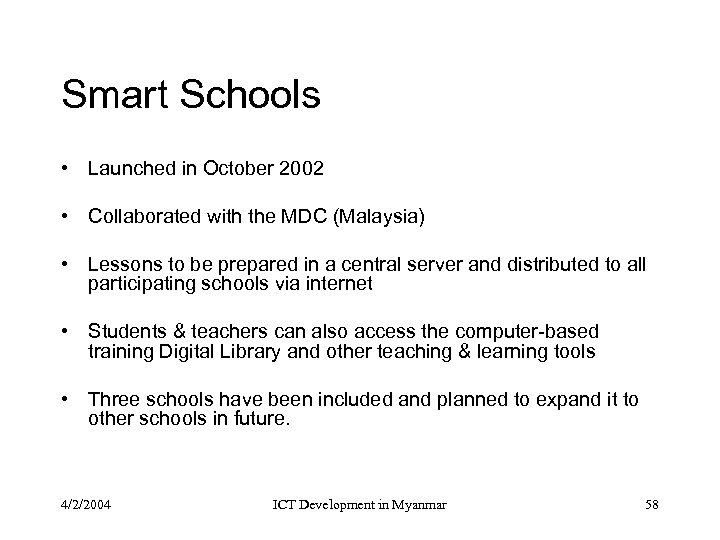 Smart Schools • Launched in October 2002 • Collaborated with the MDC (Malaysia) •