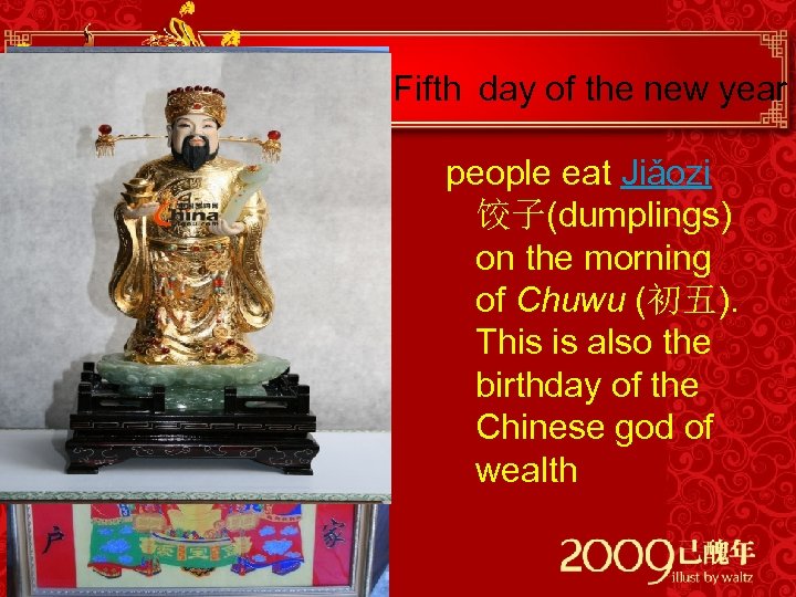 Fifth day of the new year f people eat Jiǎozi 饺子(dumplings) on the morning