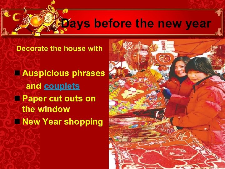 Days before the new year Decorate the house with n Auspicious phrases and couplets