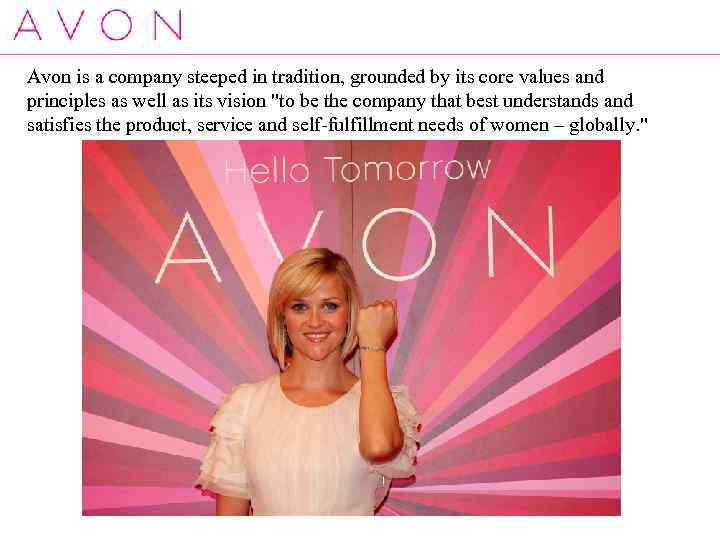Avon is a company steeped in tradition, grounded by its core values and principles