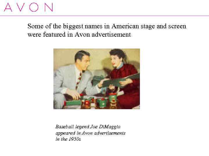 Some of the biggest names in American stage and screen were featured in Avon