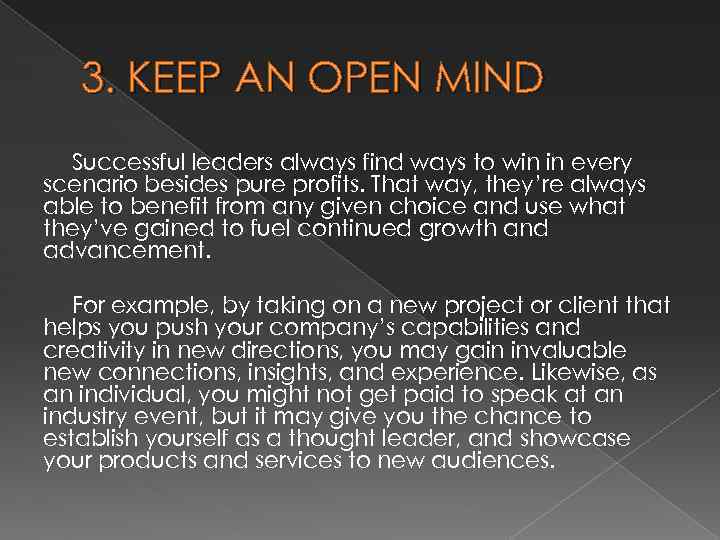 3. KEEP AN OPEN MIND Successful leaders always find ways to win in every