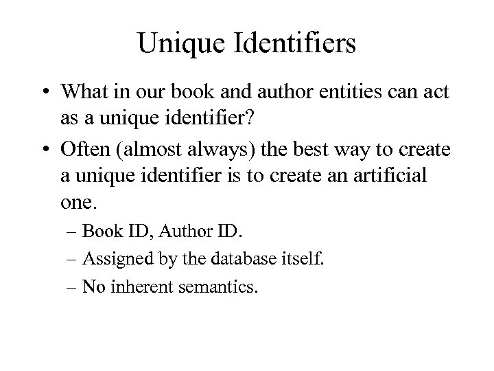 Unique Identifiers • What in our book and author entities can act as a