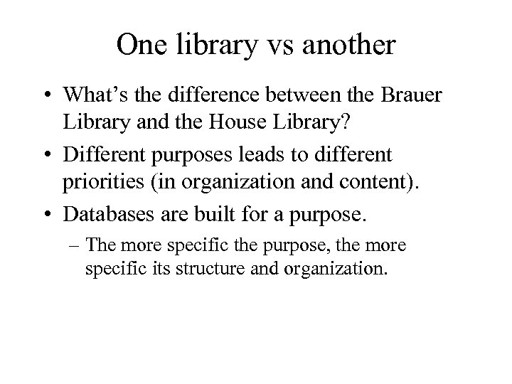 One library vs another • What’s the difference between the Brauer Library and the