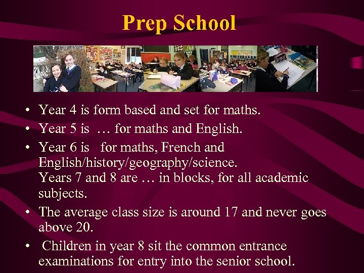 Prep School • Year 4 is form based and set for maths. • Year