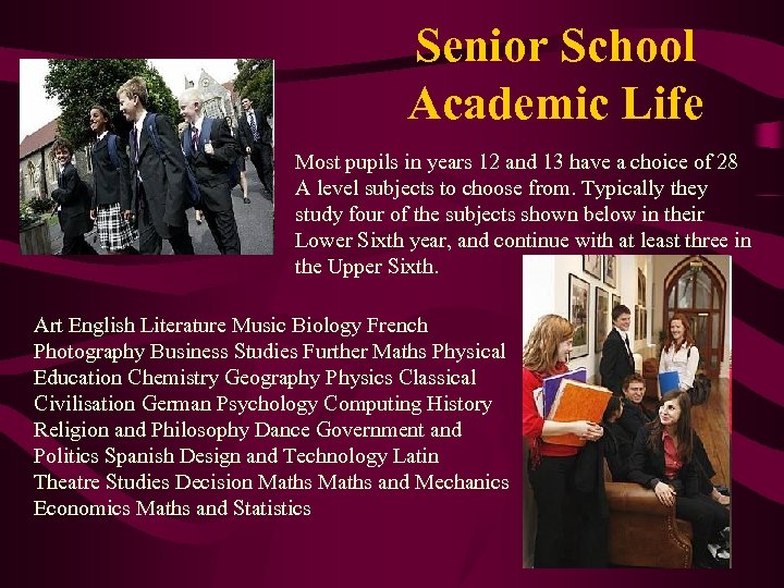 Senior School Academic Life Most pupils in years 12 and 13 have a choice