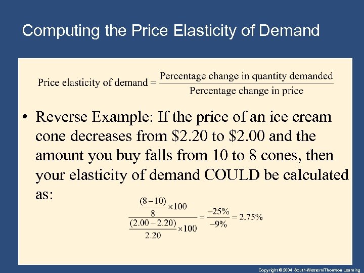 Computing the Price Elasticity of Demand • Reverse Example: If the price of an