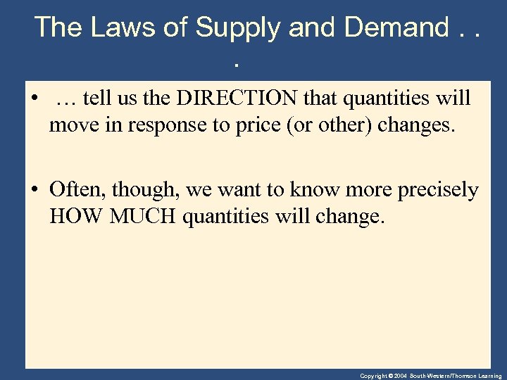 The Laws of Supply and Demand. . . • … tell us the DIRECTION