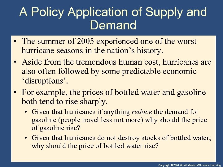 A Policy Application of Supply and Demand • The summer of 2005 experienced one