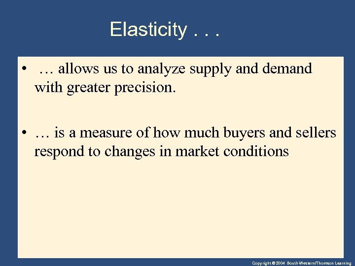 Elasticity. . . • … allows us to analyze supply and demand with greater