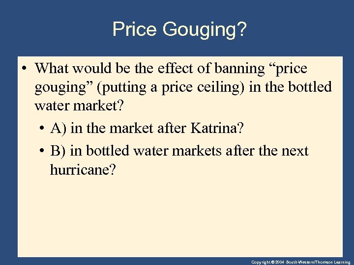 Price Gouging? • What would be the effect of banning “price gouging” (putting a
