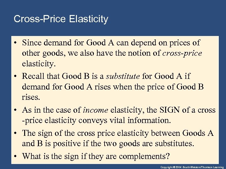 Cross-Price Elasticity • Since demand for Good A can depend on prices of other