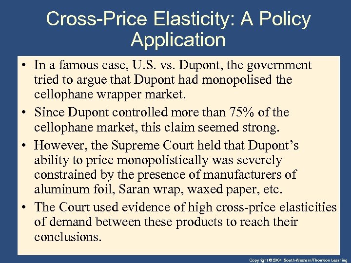 Cross-Price Elasticity: A Policy Application • In a famous case, U. S. vs. Dupont,
