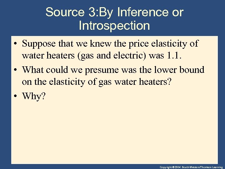 Source 3: By Inference or Introspection • Suppose that we knew the price elasticity