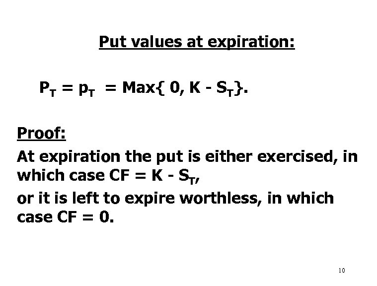 Put values at expiration: PT = p. T = Max{ 0, K - ST}.
