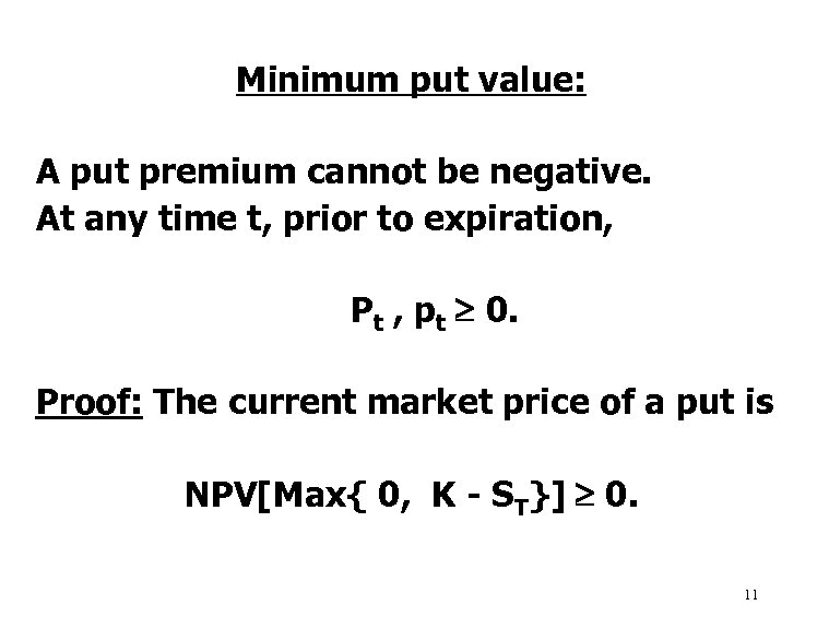Minimum put value: A put premium cannot be negative. At any time t, prior