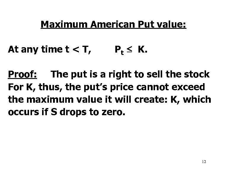 Maximum American Put value: At any time t < T, Pt K. Proof: The