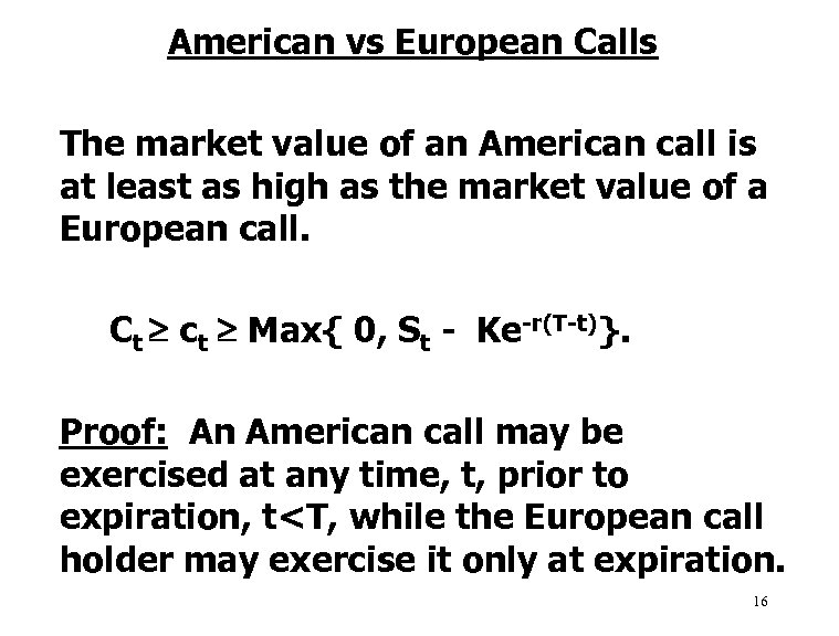 American vs European Calls The market value of an American call is at least