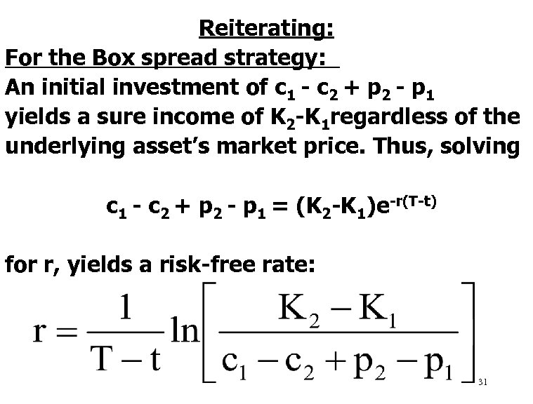Reiterating: For the Box spread strategy: An initial investment of c 1 - c
