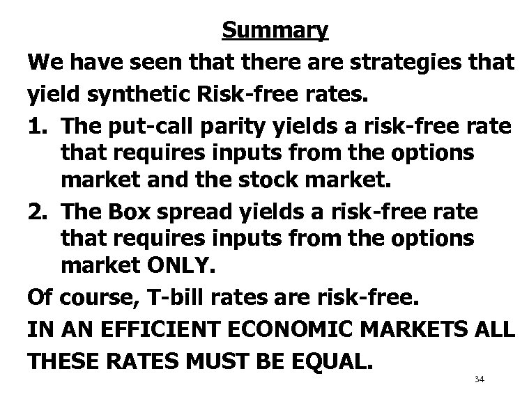 Summary We have seen that there are strategies that yield synthetic Risk-free rates. 1.