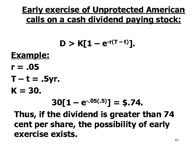 Early exercise of Unprotected American calls on a cash dividend paying stock: D >