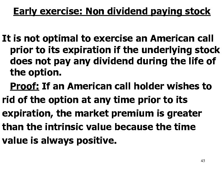 Early exercise: Non dividend paying stock It is not optimal to exercise an American