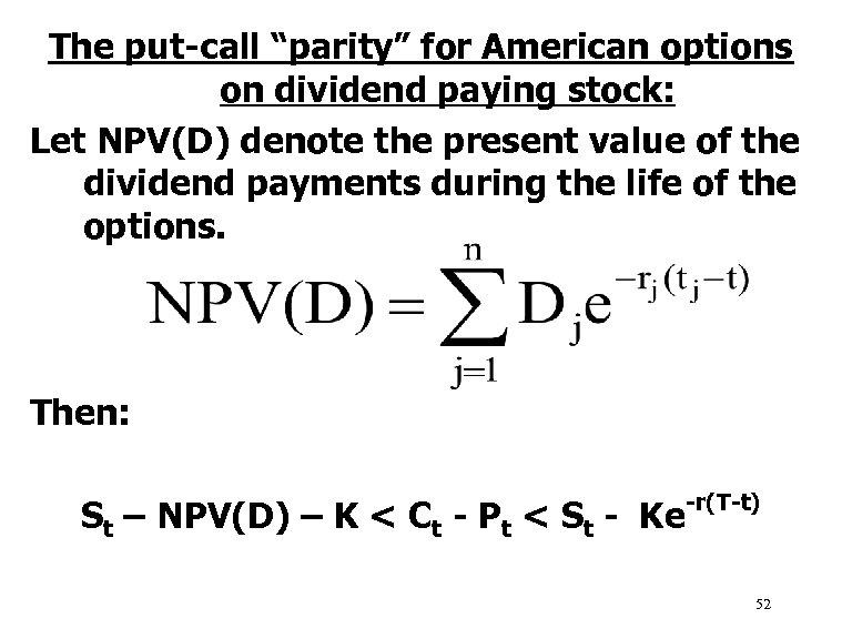 The put-call “parity” for American options on dividend paying stock: Let NPV(D) denote the