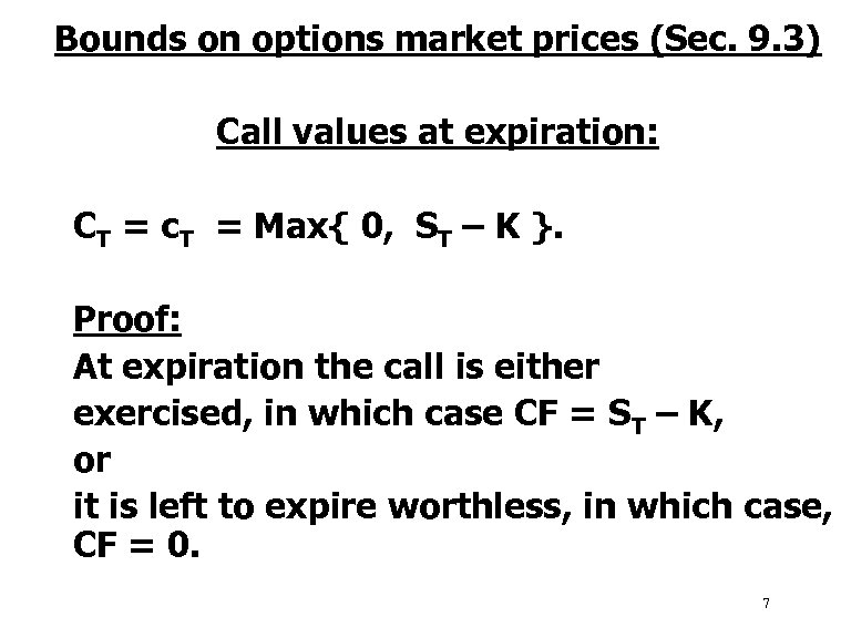 Bounds on options market prices (Sec. 9. 3) Call values at expiration: CT =