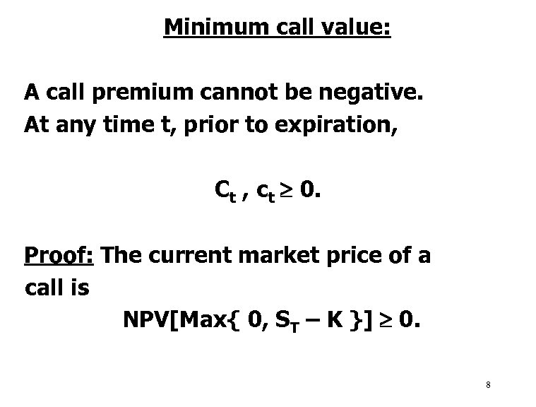 Minimum call value: A call premium cannot be negative. At any time t, prior