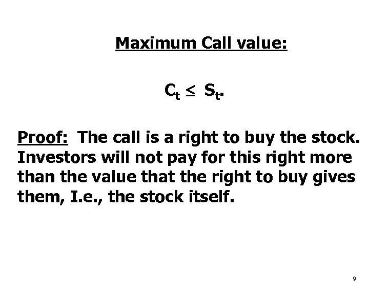 Maximum Call value: C t St. Proof: The call is a right to buy