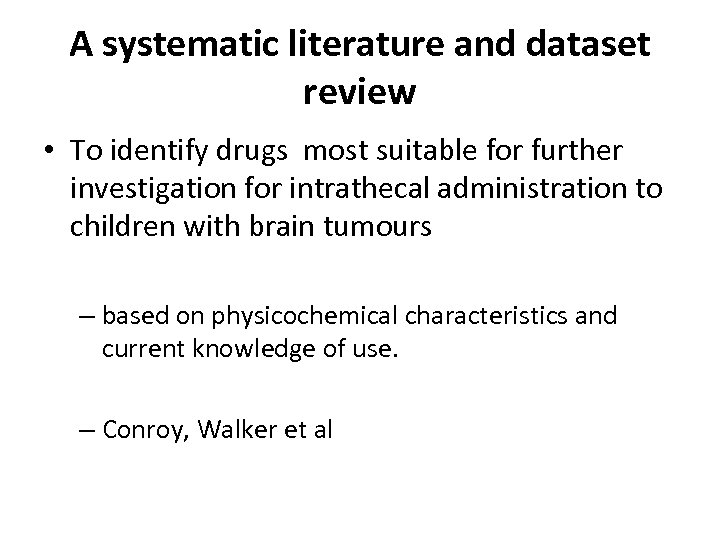 A systematic literature and dataset review • To identify drugs most suitable for further