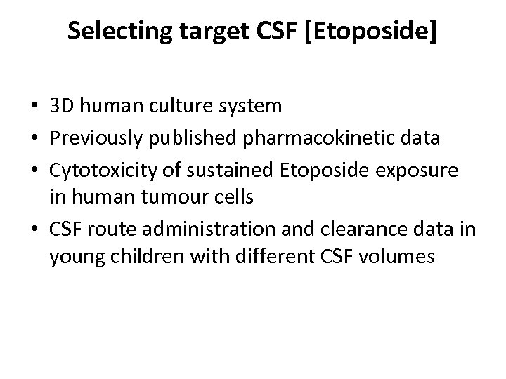 Selecting target CSF [Etoposide] • 3 D human culture system • Previously published pharmacokinetic