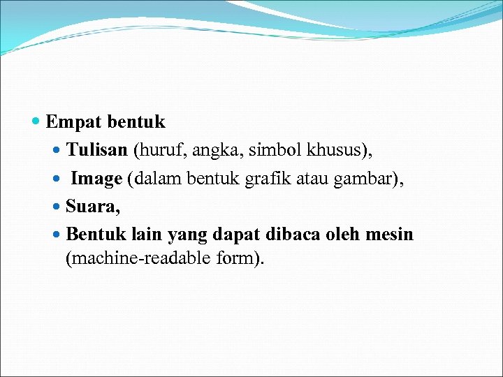  Empat bentuk Tulisan (huruf, angka, simbol khusus), Image (dalam bentuk grafik atau gambar),