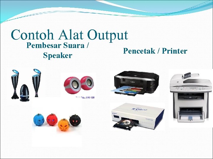 Contoh Alat Output Pembesar Suara / Speaker Pencetak / Printer 