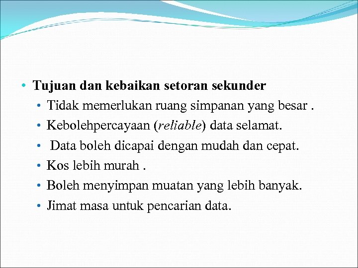  • Tujuan dan kebaikan setoran sekunder • Tidak memerlukan ruang simpanan yang besar.