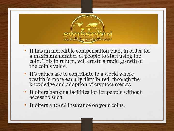  • It has an incredible compensation plan, in order for a maximum number