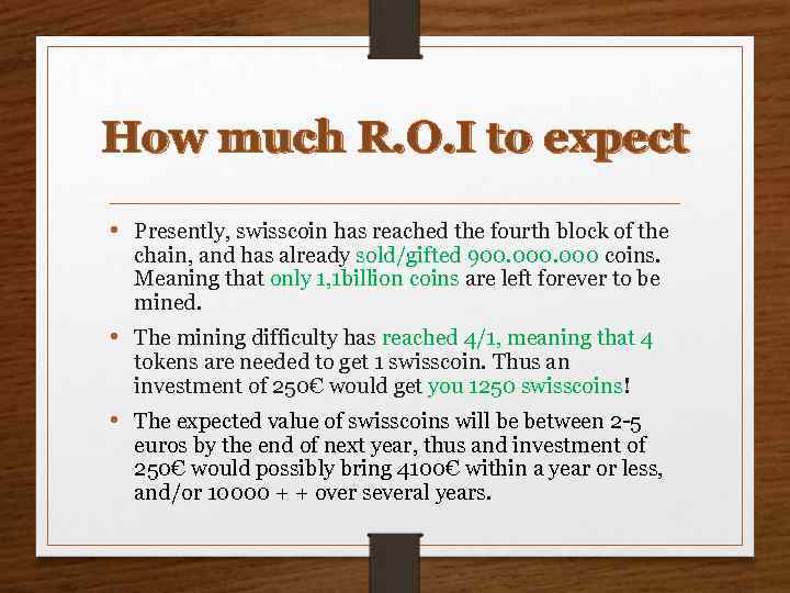 How much R. O. I to expect • Presently, swisscoin has reached the fourth