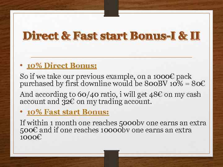 Direct & Fast start Bonus-I & II • 10% Direct Bonus: So if we