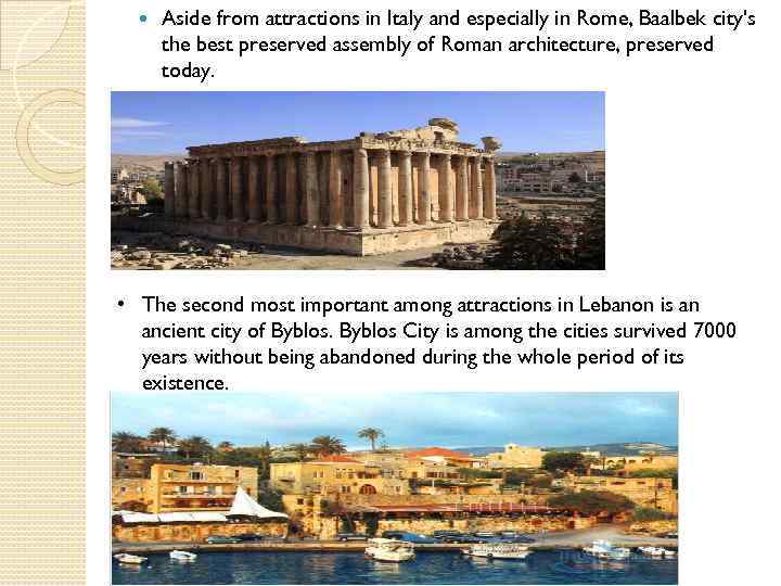  Aside from attractions in Italy and especially in Rome, Baalbek city's the best